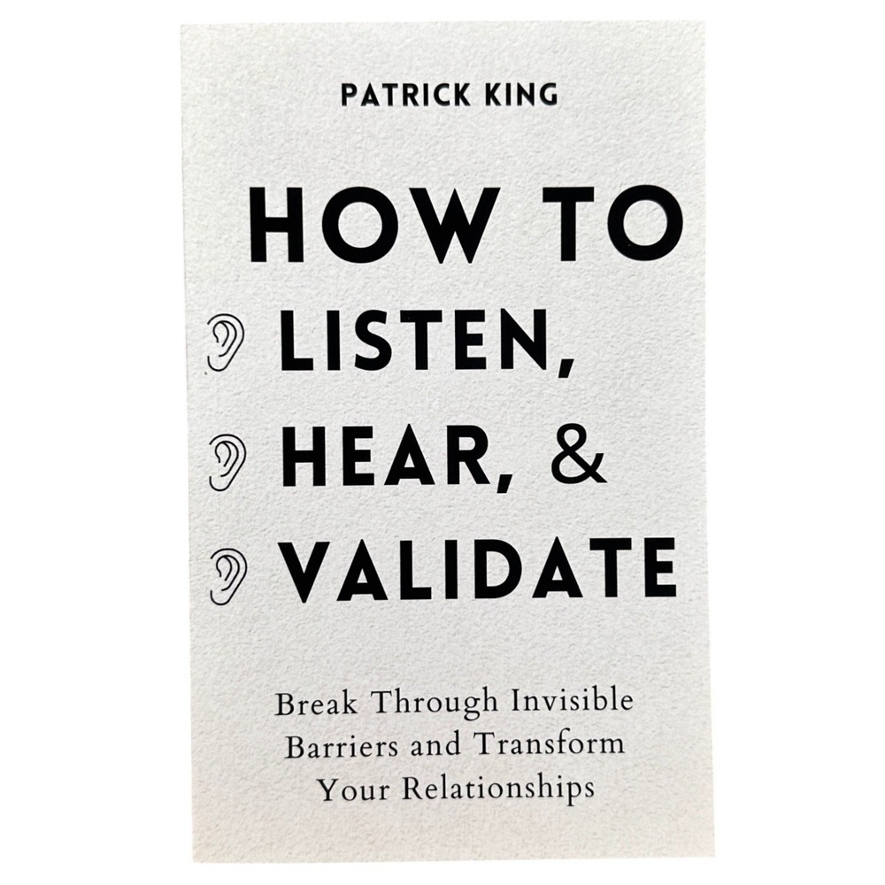 How to Listen Hear & Validate by Patrick King Paperback Self Help Relationships